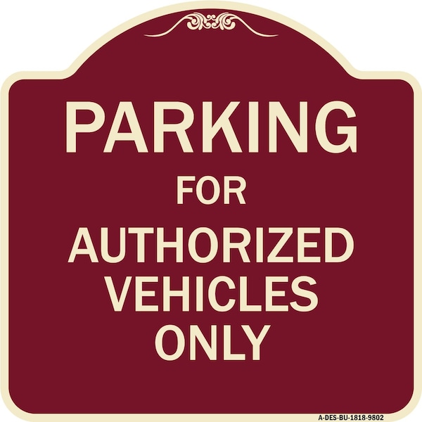 Designer Series-Parking For Authorized Vehicles Only Sign, 18" x 18", BU-1818-9802